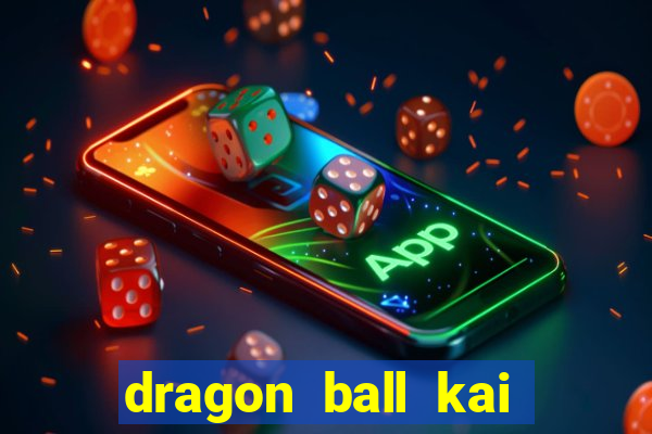 dragon ball kai legendado download